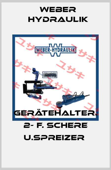 GERÄTEHALTER. 2- F. SCHERE U.SPREIZER  Weber Hydraulik