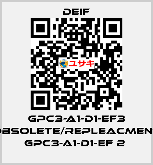 GPC3-A1-D1-EF3 obsolete/repleacment GPC3-A1-D1-EF 2  Deif