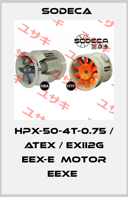 HPX-50-4T-0.75 / ATEX / EXII2G EEX-E  MOTOR EEXE  Sodeca