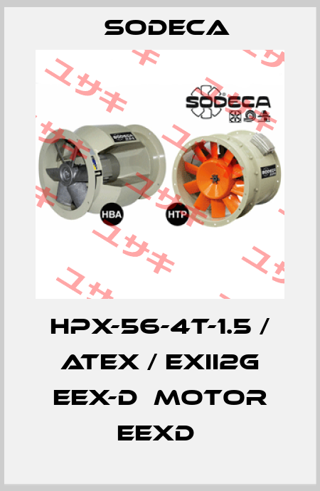 HPX-56-4T-1.5 / ATEX / EXII2G EEX-D  MOTOR EEXD  Sodeca