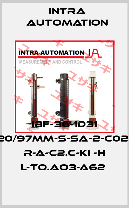 IBF-36-1D31 20/97mm-S-SA-2-C02- R-A-C2.C-KI -H L-TO.AO3-A62  Intra Automation
