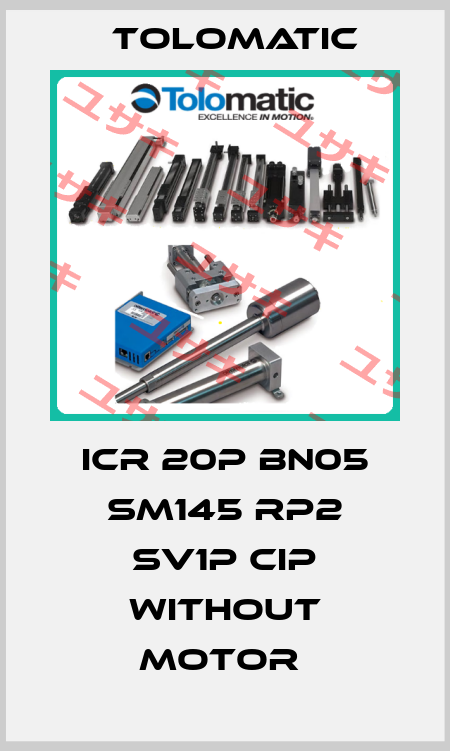 ICR 20P BN05 SM145 RP2 SV1P CIP without motor  Tolomatic