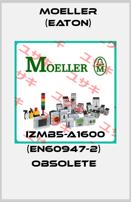 IZMB5-A1600 (EN60947-2)  Obsolete  Moeller (Eaton)