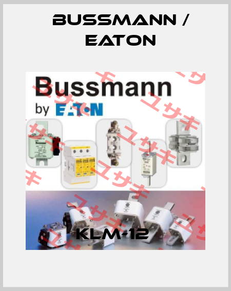 KLM-12  BUSSMANN / EATON