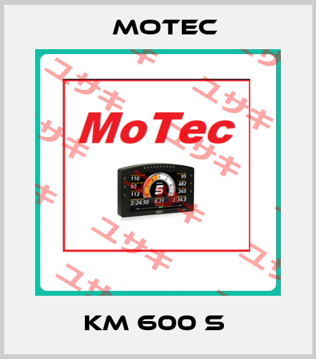 KM 600 S  Motec