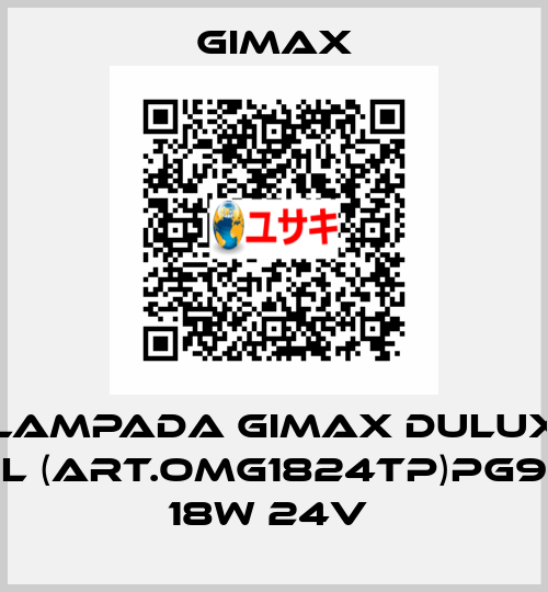 LAMPADA GIMAX DULUX L (ART.OMG1824TP)PG9 18W 24V  Gimax Srl.
