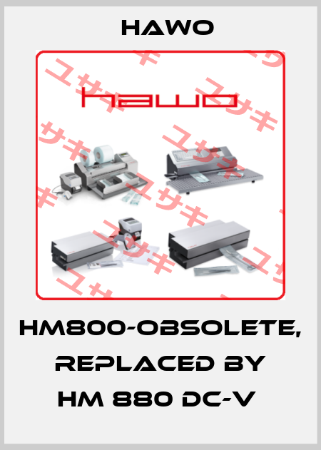 HM800-obsolete, replaced by hm 880 DC-V  HAWO