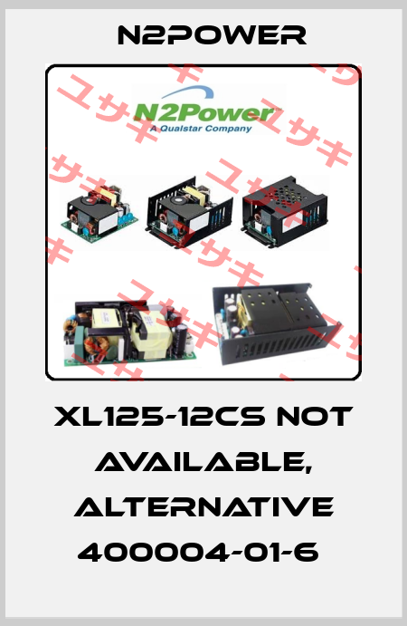 XL125-12CS not available, alternative 400004-01-6  n2power