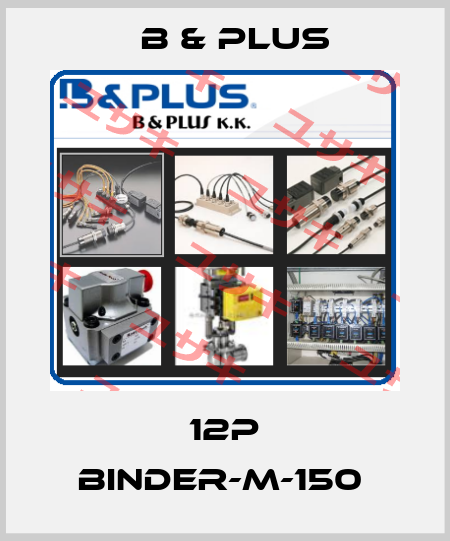 12P BINDER-M-150  B & PLUS