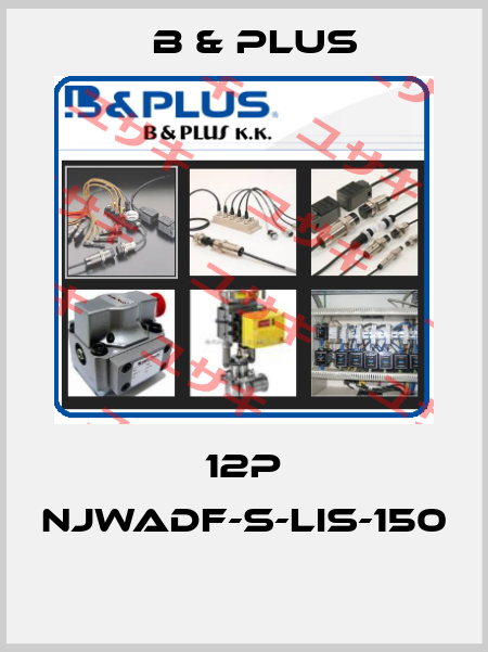 12P NJWADF-S-LIS-150  B & PLUS