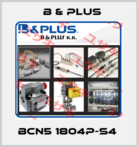 BCN5 1804P-S4  B & PLUS