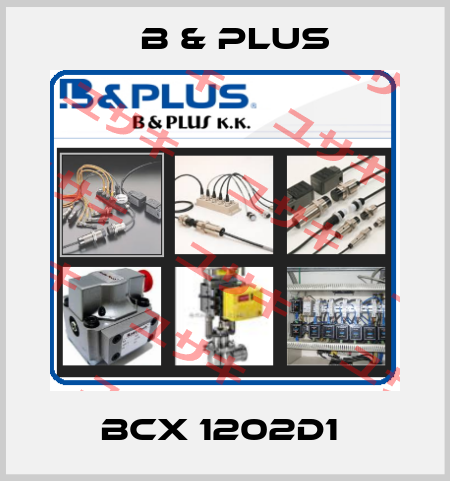BCX 1202D1  B & PLUS