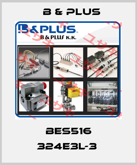 BES516 324E3L-3  B & PLUS