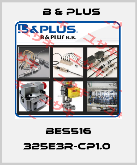 BES516 325E3R-CP1.0  B & PLUS