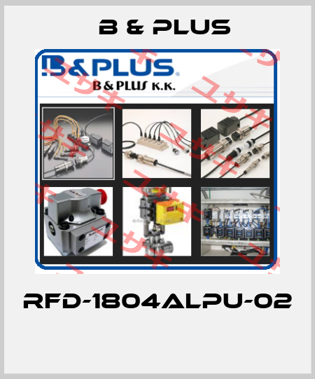 RFD-1804ALPU-02  B & PLUS