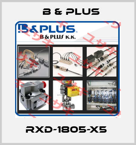 RXD-1805-X5  B & PLUS