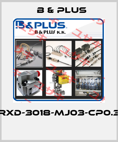 RXD-3018-MJ03-CP0.3  B & PLUS