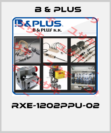 RXE-1202PPU-02  B & PLUS