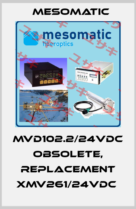 MVD102.2/24VDC obsolete, replacement XMV261/24VDC  Mesomatic