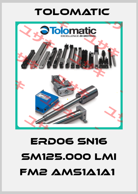 ERD06 SN16 SM125.000 LMI FM2 AMS1A1A1  Tolomatic