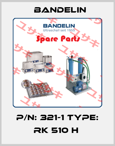 P/N: 321-1 Type: RK 510 H  Bandelin