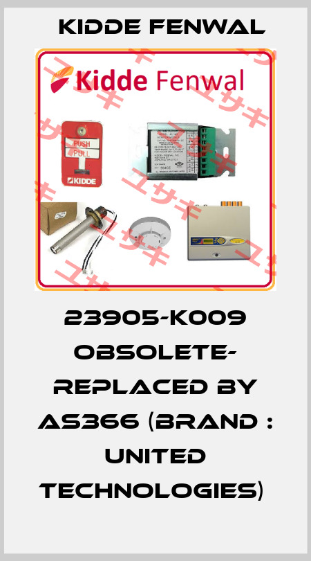 23905-K009 OBSOLETE- REPLACED BY AS366 (brand : UNITED TECHNOLOGIES)  Kidde Fenwal