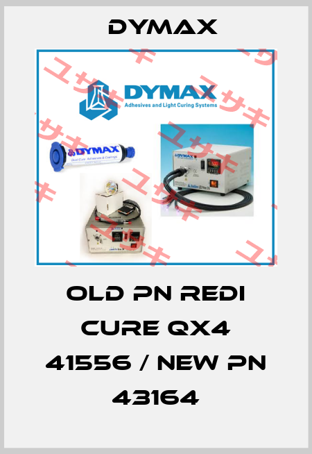 old pn Redi Cure QX4 41556 / new pn 43164 Dymax