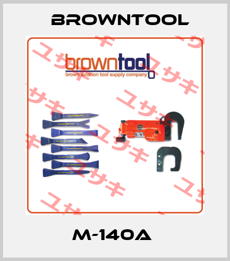 M-140A  Browntool