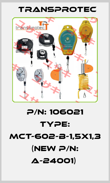P/N: 106021 Type: MCT-602-B-1,5x1,3 (new P/N: A-24001)  Transprotec