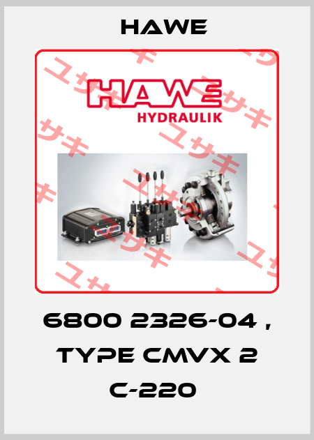 6800 2326-04 , type CMVX 2 C-220  HAWE HYDRAULIK