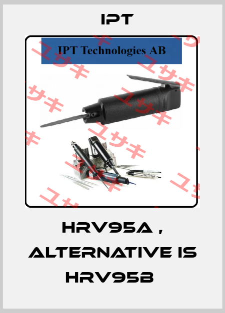 HRV95A , alternative is HRV95B  IPT