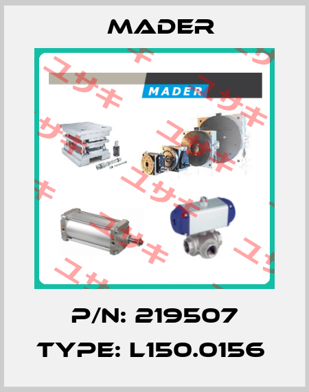P/N: 219507 Type: L150.0156  Mader