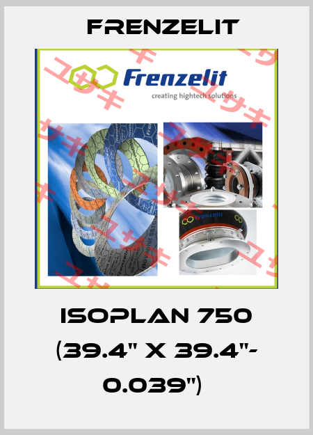Isoplan 750 (39.4" x 39.4"- 0.039")  Frenzelit