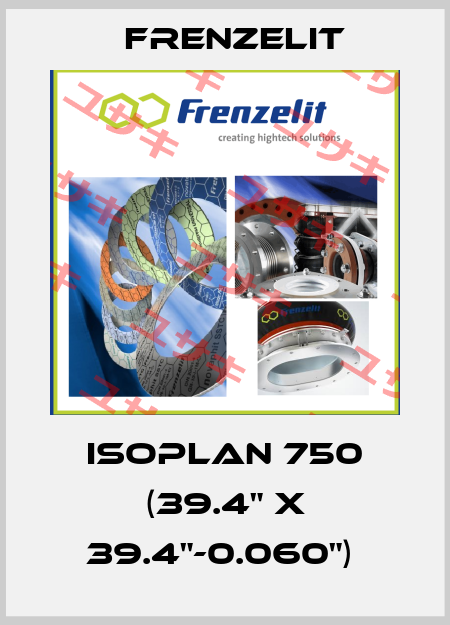 Isoplan 750 (39.4" x 39.4"-0.060")  Frenzelit