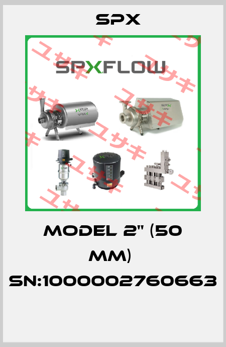 Model 2" (50 mm)  SN:1000002760663  Spx