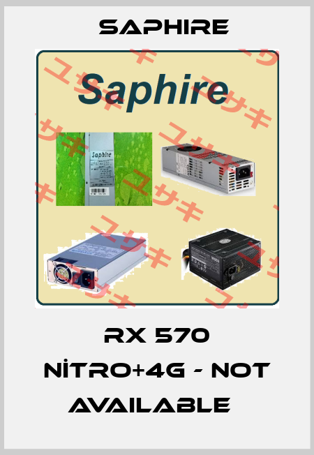 RX 570 NİTRO+4G - not available   Saphire