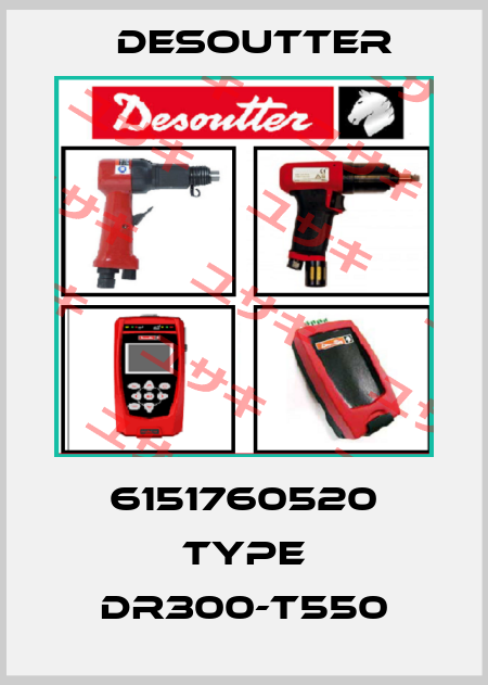 6151760520 Type DR300-T550 Desoutter