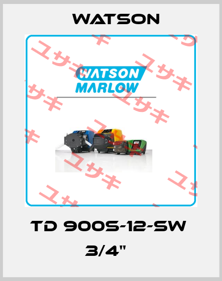 TD 900S-12-SW  3/4"   Watson