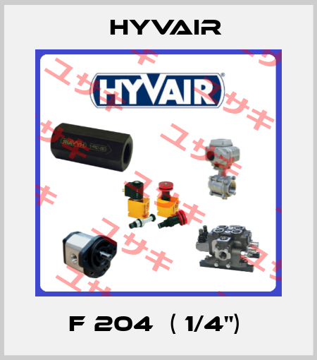 F 204  ( 1/4")  Hyvair