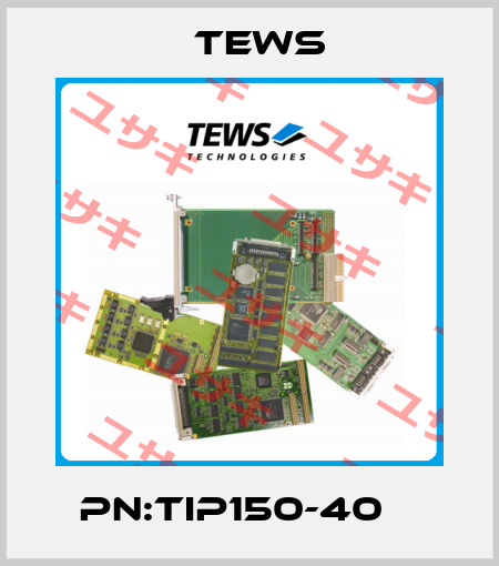 PN:TIP150-40    Tews