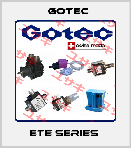 ETE Series  Gotec