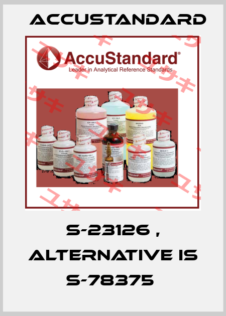 S-23126 , alternative is S-78375  AccuStandard