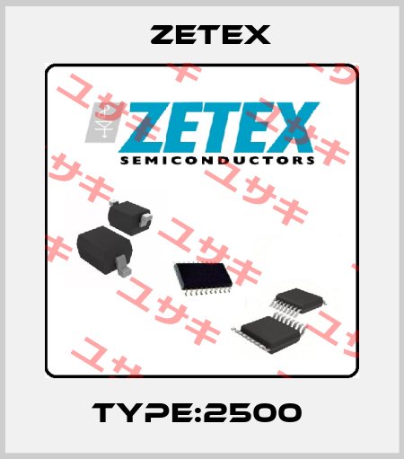 Type:2500  Zetex