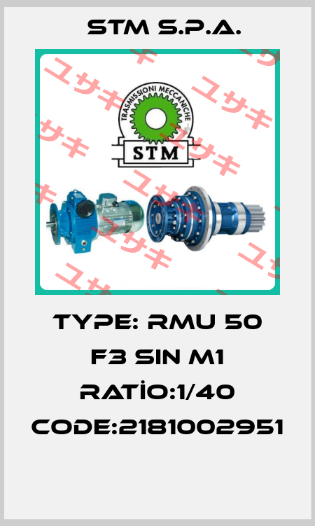 TYPE: RMU 50 F3 SIN M1 RATİO:1/40 CODE:2181002951   STM S.P.A.