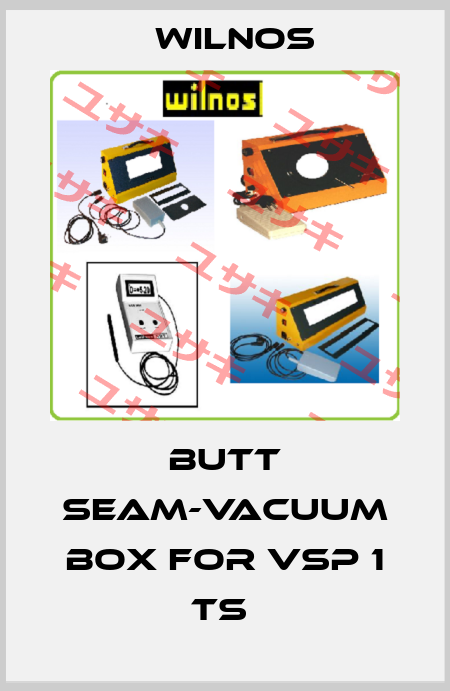 Butt Seam-Vacuum box for VSP 1 TS  Wilnos
