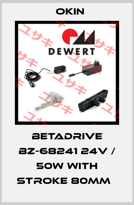 BETADRIVE BZ-68241 24V / 50W with stroke 80mm   Okin