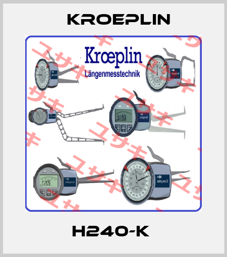 H240-K  Kroeplin