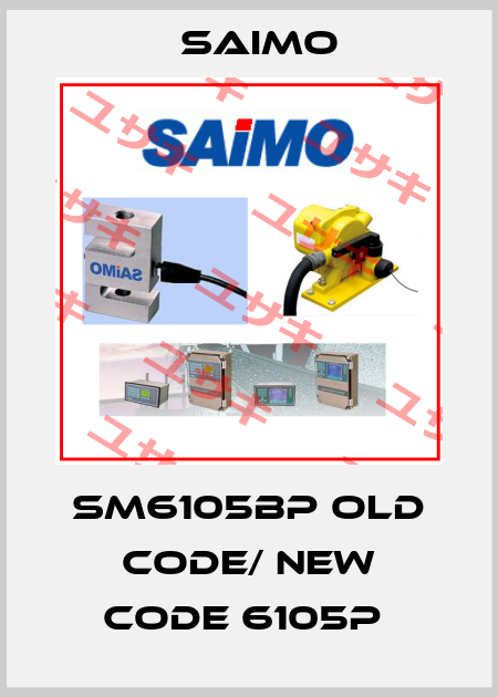 SM6105BP old code/ new code 6105P  Saimo