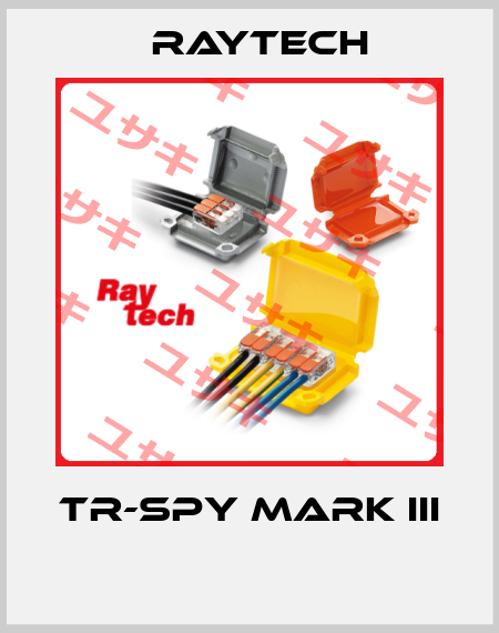 TR-SPY MARK III    Raytech