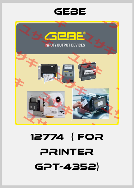12774  ( for printer GPT-4352) GeBe